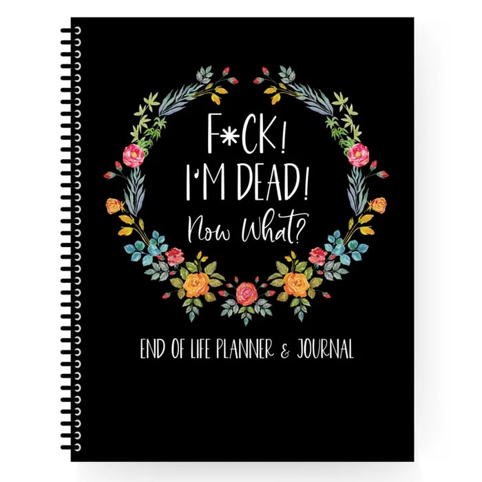 F**k I'm Dead, End Of Life Planner